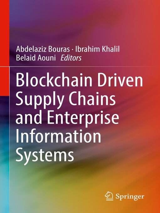 Title details for Blockchain Driven Supply Chains and Enterprise Information Systems by Abdelaziz Bouras - Available